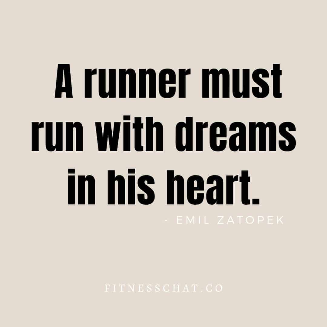 A runner must run with dreams in his heart.