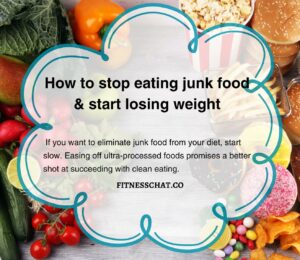 How to stop eating junk food and start eating healthy