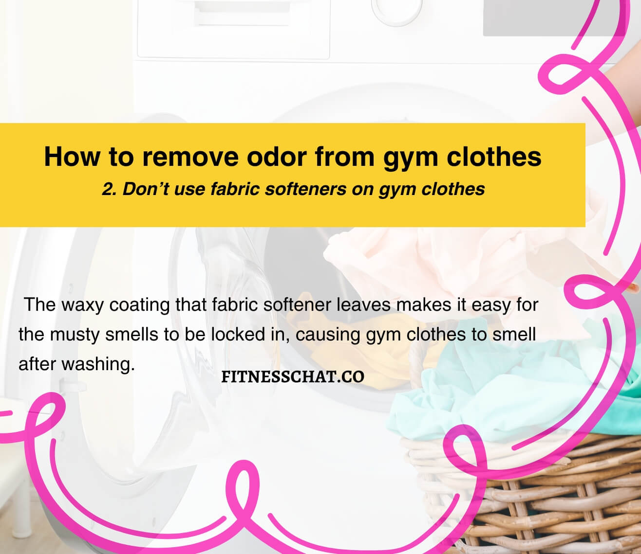How to remove odor from gym clothes -Don’t use fabric softeners on gym clothes